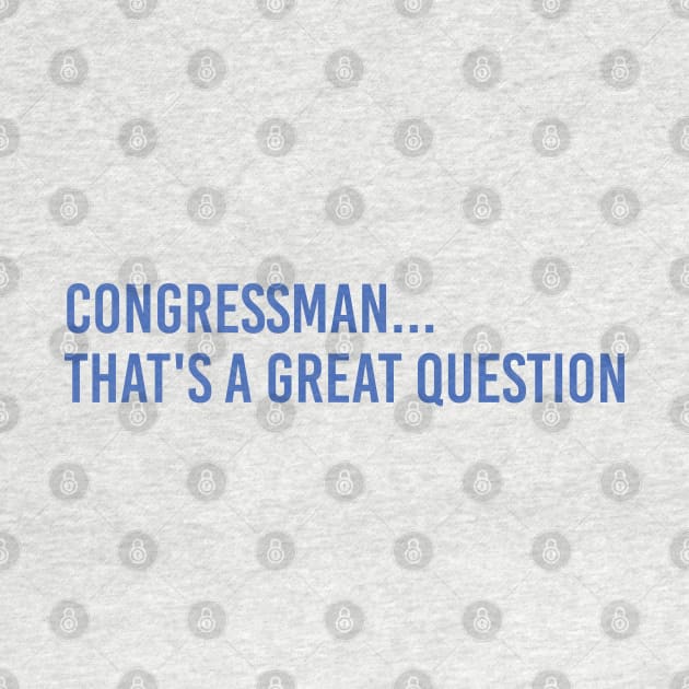 Congressman, that's a great question - Mark Zuckerberg by GreazyL